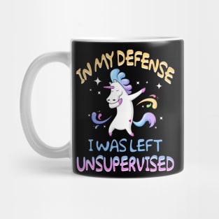 In My Defense I Was Left Unsupervised Unicorn Mug